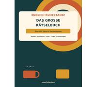 Endlich Ruhestand! - Das große Rätselbuch: 112 abwechslungsreiche Rätsel, Denksportaufgaben und Knobeleien für die schönste Zeit des Lebens