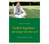 Endlich Yogalehrer - Wie Fange Ich Jetzt An?