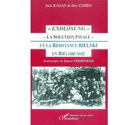 Endlösung - La Solution Finale - Et La Résistance Bielski En Biélorussie
