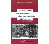 Endlösung - La Solution Finale - Et La Résistance Bielski En Biélorussie