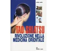 Endo, R: Tao Shiatsu. Rivoluzione Nella Medicina Orientale