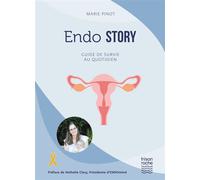 Endo story Guide de survie au quotidien - Marie Pinot - Frison Roche - broché - Guide