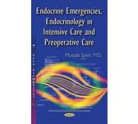 Endocrine Emergencies, Endocrinology in Intensive Care and Preoperative Care - [Version Originale] Mustafa Sahin (Auteur)