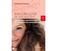 Aude Mariani-Ecochard – Endocrinologie de l'adolescent, Tome 2 – Orientations diagnostiques – Broché
