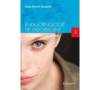 Endocrinologie de l'adolescent – Tome 3 : Pathologies pubertaires – Springer Verlag