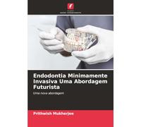 Endodontia Minimamente Invasiva Uma Abordagem Futurista: Uma nova abordagem
