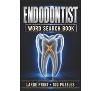 Endodontist Word Search Book: Large Print Puzzle Collection with 100 Puzzles and 2000 Unique Words on Root Canal Therapy, Endodontics, and Dental Pulp