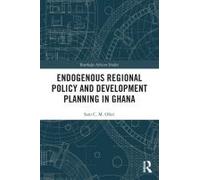 Endogenous Regional Policy And Development Planning In Ghana