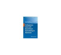 Endogenous Stem Cell-Based Brain Remodeling In Mammals