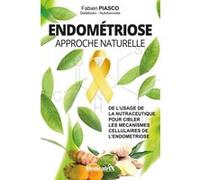 Endométriose - Approche naturelle - De l'usage de la nutraceutique pour cibler les mécanismes cellulaires de l'endométriose