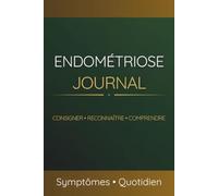 Endométriose - Carnet de suivi des symptômes: Douleurs pelviennes, règles abondantes, crampes intenses et impact sur la vie quotidienne | Diagrammes corporels | pour vos consultations médicales