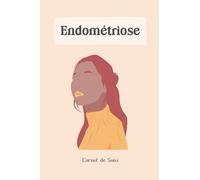 Endométriose - Carnet de suivi: Journal de bord avec suivi alimentaire et des symptômes à remplir - Conseils régime alimentaire pour endométriose - Diagramme de la douleur - Couverture orange