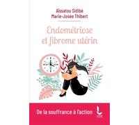 Endométriose et fibrome utérin De la souffrance à l'action - Aissatou Sidibe - Litos - Poche - Etude