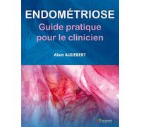 Endometriose - guide pratique pour le clinicien Guide pratique pour le clinicien - Alain Audebert - Sauramps Medical - broché - Scolaire / Universitaire