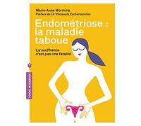 Endométriose : La maladie taboue: La souffrance n est pas une fatalité
