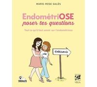 Endométriose ose poser tes questions Marie-Rose Gales (Auteur)