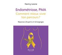 Endométriose, PMA comment mieux vivre ton parcours ?: Réponses d'experts et témoignages