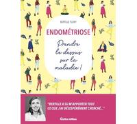 Endométriose - Prendre le dessus sur la maladie ! - Bertille Flory - Rustica - broché - Guide