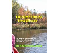 ENDOMETRIOSE - Simplificada: Um guia claro e baseado em evidências sobre dor, ciclo menstrual e fertilidade
