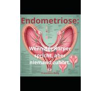 Endometriose: Wenn der Körper spricht, aber niemand zuhört.