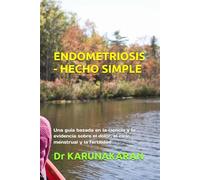 ENDOMETRIOSIS - HECHO SIMPLE: Una guía basada en la ciencia y la evidencia sobre el dolor, el ciclo menstrual y la fertilidad