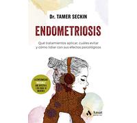 Endometriosis: Que Tratamientos Aplicar, Cuales Evitar Y Como Lidiar Con Sus Efectos Psicologicos