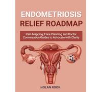 ENDOMETRIOSIS RELIEF ROADMAP: Pain mapping, flare planning and doctor conversation guides to advocate with clarity.