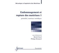 Endommagement et rupture des matériaux 1 : généralités, matériaux métalliques - Philippe BOMPARD - Hermes Science Publications - broché - Livre