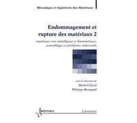 Endommagement et rupture des matériaux 2 : matériaux non métalliques et biomatériaux, assemblages - Philippe BOMPARD - Hermes Science Publications - broché - Livre
