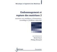 Endommagement et rupture des matériaux 2 : matériaux non métalliques et biomatériaux, assemblages Philippe BOMPARD (Auteur), Michel Clavel (Auteur)
