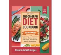 "Endomorph Diet Cookbook for Beginners: Science-Backed Recipes to Burn Fat, Build Muscle & Boost Metabolism."