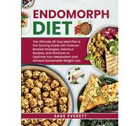 Endomorph diet: The Ultimate 28-Day Meal Plan & Fat-Burning Guide with Science-Backed Strategies, Delicious Recipes, and Workouts to Optimize Your Metabolism and Achieve Sustainable Weight Loss
