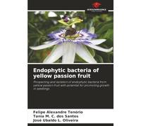 Endophytic bacteria of yellow passion fruit: Prospecting and isolation of endophytic bacteria from yellow passion fruit with potential for promoting growth in seedlings
