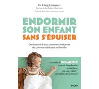 Endormir son enfant sans s'épuiser - La méthode infaillible pour instaurer de bonnes habitudes de sommeil en famille: De 6 mois à 6 ans, des outils adaptés à chaque âge et chaque situation