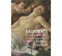 Endormis Le sommeil profond et ses métaphores dans l'art de la Renaissance - Marina Seretti - Presses Du Reel - broché - Beau livre