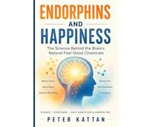 Endorphins and Happiness: The Science Behind the Brain's Natural Feel-Good Chemicals