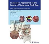 Endoscopic Approaches To The Paranasal Sinuses And Skull Base: A Step-By-Step Anatomic Dissection Guide Unknown (Auteur)