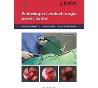 Endoskopia i endochirurgia psów i kotów - Philip Lhermette, David Sobel, Elise Robertson (Médecine en polonais)