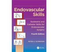 Endovascular Skills by Schneider & Peter A. Division of Vascular Therapy & Kaiser Foundation Hospital & Honolulu & Hawaii & USA Schneider Peter A. Division of Vascular Therapy Kaiser Foundation Hospit