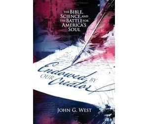 Endowed by Our Creator: The Bible, Science, and the Battle for America's Soul