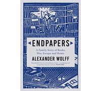 Endpapers: A Family Story of Books, War, Escape and Home