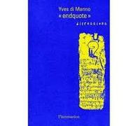 Yves Di Manno – Endquote. Digressions, 1989-1998 – Broché – Flammarion
