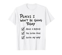 Endroits où Je n'irai Pas Aujourd'hui Funny Lazy T-Shirt