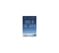Neil Shubin – Ends of the Earth: Journeys to the Polar Regions... – Relié