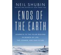 Ends of the Earth: Journeys to the Polar Regions in Search of Life, the