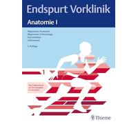 Endspurt Vorklinik: Anatomie I: Skript 1 Allgemeine Anatomie; Allgemeine Embryologie; Extremitäten; Leibeswand