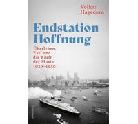 Endstation Hoffnung Überleben, Exil und die Kraft der Musik, 1930-1950 - Volker Hagedorn - Rowohlt E-Book - ebook (ePub) - Livre