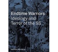 Endtime Warriors: Ideology and Terror of the SS
