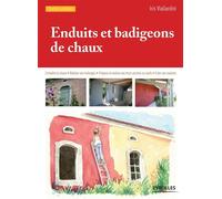 Enduits et badigeons de chaux Connaître la chaux. Réaliser ses mélanges. Préparer et enduire ses murs anciens ou neufs. Créer ses couleurs. - Iris Viagardini - Eyrolles - broché - Guide