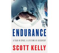 Endurance: A Year in Space, A Lifetime of Discovery